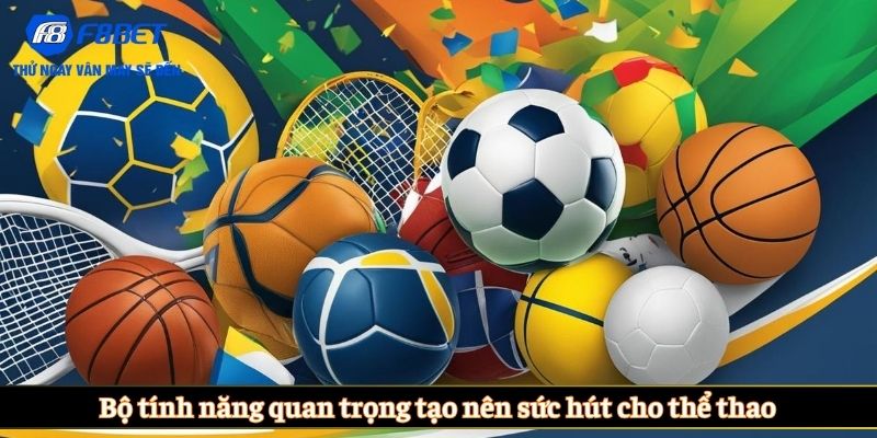Bộ tính năng quan trọng tạo nên sức hút cho thể thao