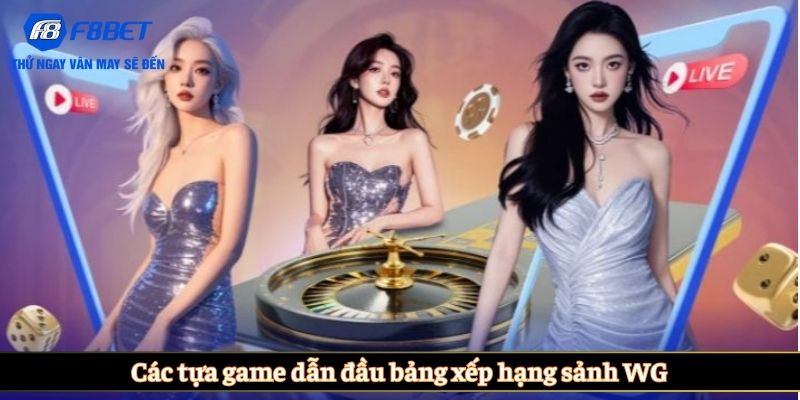 Các tựa game dẫn đầu bảng xếp hạng sảnh WG